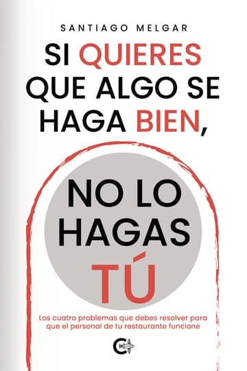 Cubierta de Si quieres que algo se haga bien, no lo hagas tú