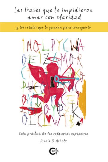 Cubierta de Las frases que te impidieron amar con claridad y los relatos que te guiarán para conseguirlo