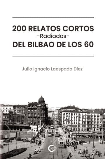 Cubierta de 200 relatos cortos radiados del Bilbao de los 60