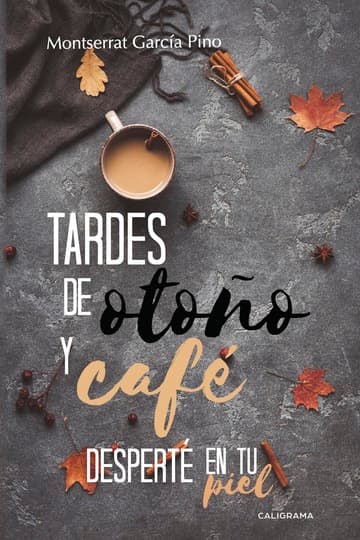 Cubierta de Tardes de otoño y café Desperté en tu piel