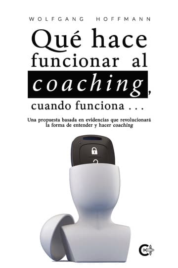 Cubierta de Qué hace funcionar al coaching, cuando funciona…