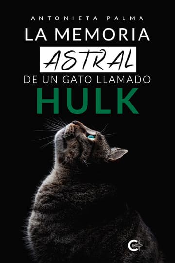 Cubierta de La memoria Astral de un gato llamado HULK