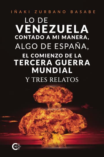 Cubierta de Lo de Venezuela contado a mi manera, algo de España, el comienzo de la Tercera Guerra Mundial y tres relatos